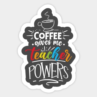 Coffee Gives Me Teacher Powers Sticker